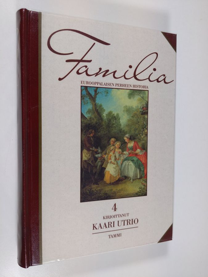 Kaari Utrio : Familia 4 : eurooppalaisen perheen historia : Päin uutta päivää : valistusaika, 1700-luku