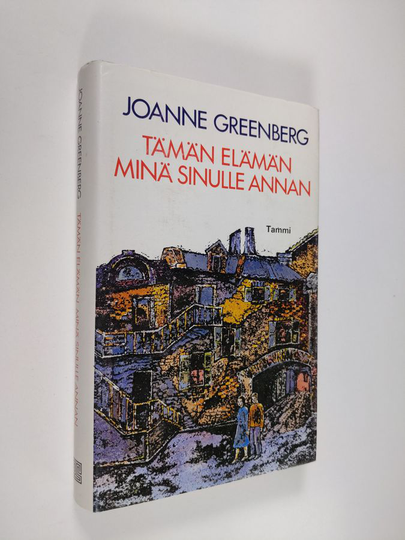 Joanne Greenberg : Tämän elämän minä sinulle annan
