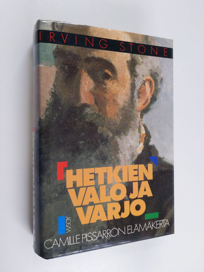 Irving Stone : Hetkien valo ja varjo : Camille Pissarron elämäkerta