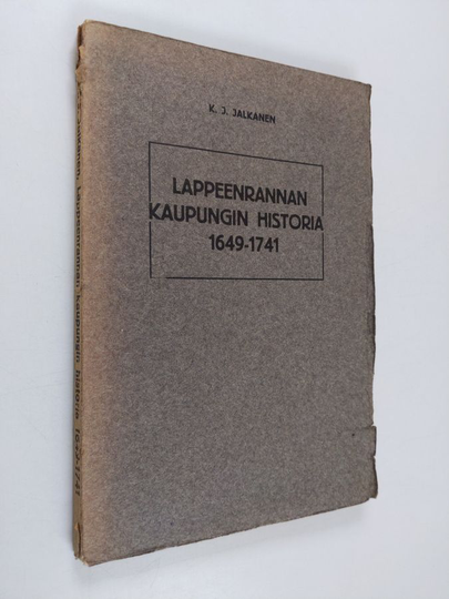 Kaarlo Jonathan Jalkanen : Lappeenrannan kaupungin historia 1649-1741