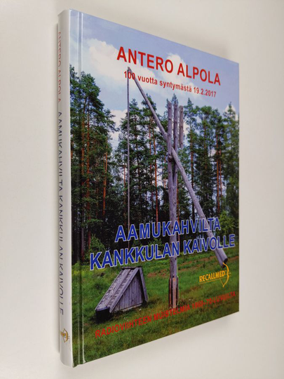 Antero Alpola : Aamukahvilta Kankkulan kaivolle : Ylen ystävällistä 60-lukua - Radioviihteen muistelmia 1960-70-luvuilta