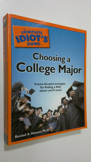 Randall S. Hansen : The Complete Idiot's Guide to Choosing a College Major