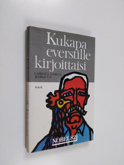 Gabriel Garcia Marquez : Kukapa everstille kirjoittaisi