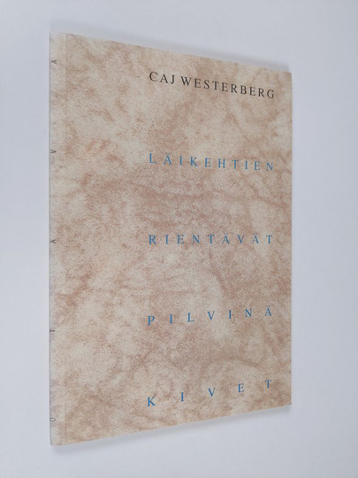 Caj Westerberg : Läikehtien rientävät pilvinä kivet : runoja