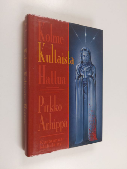 Pirkko Arhippa : Kolme kultaista hattua : jännitysromaani