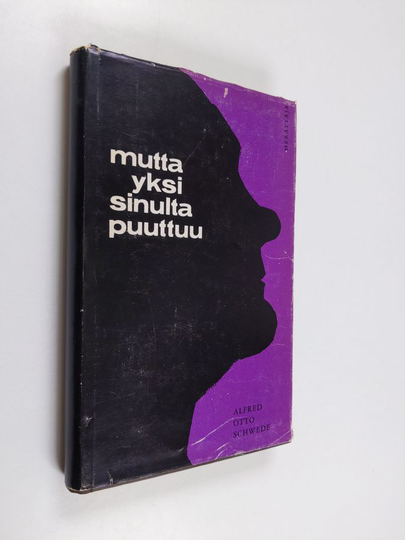 Alfred Otto Schwede : Mutta yksi sinulta puuttuu : elämäkerta Paavo Ruotsalaisesta