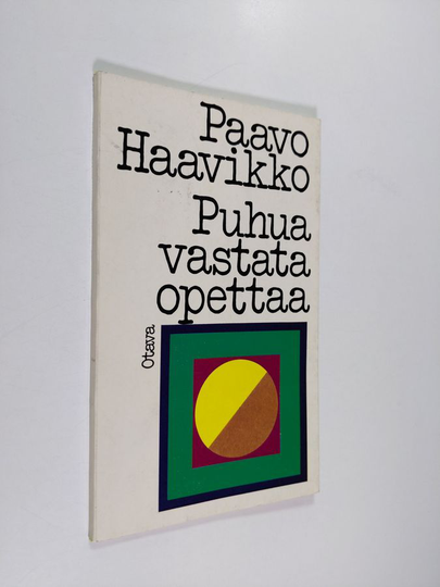 Paavo Haavikko : Puhua vastata opettaa