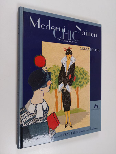 Sirkka Kopisto : Moderni chic nainen : muodin vuosikymmenet 1920-1960