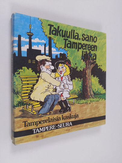 Takuulla, sano Tampereen likka : Tamperelaisia kaskuja. Tampereen seudun huumoria