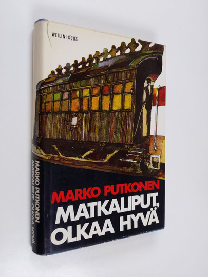 Marko Putkonen : Matkaliput, olkaa hyvä : romaani