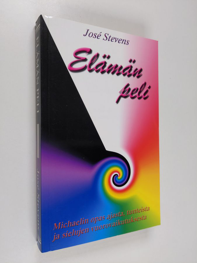 Jose Stevens : Elämän peli : Michaelin opas ajasta, tunteista ja sielujen vuorovaikutuksesta