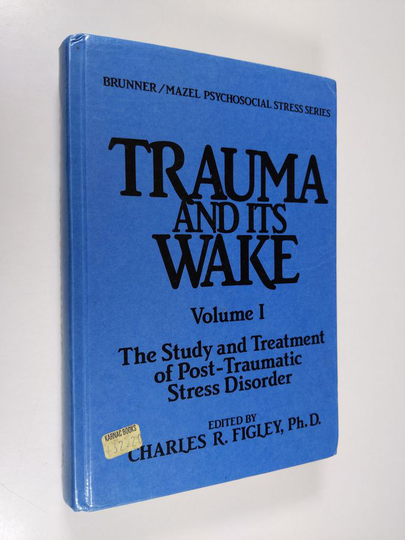 Charles R. Figley : Trauma and Its Wake - vol. 1 : The study and treatment of post-traumatic stress disorder