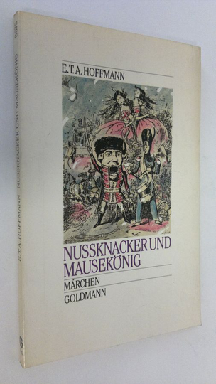 E. T. A. Hoffmann : Nussknacker und Mausekönig