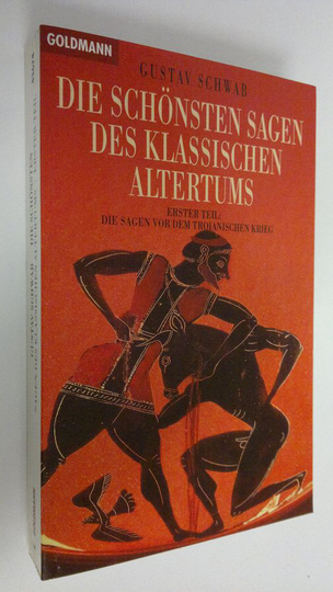 Gustav Schwab : Die schönsten sagen des klassischen altertums 1 : Die sagen vor dem troianischen krieg