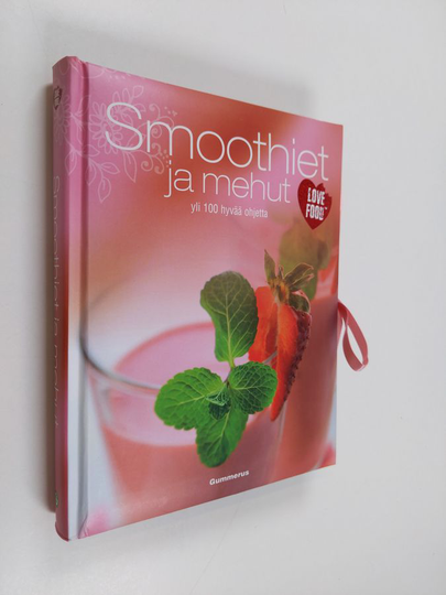 Smoothiet ja mehut : yli 100 hyvää ohjetta