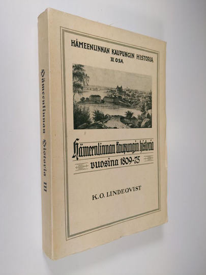 K. O. Lindeqvist : Hämeenlinnan kaupungin historia 3 : Hämeenlinnan kaupungin historia vuosina 1809-75