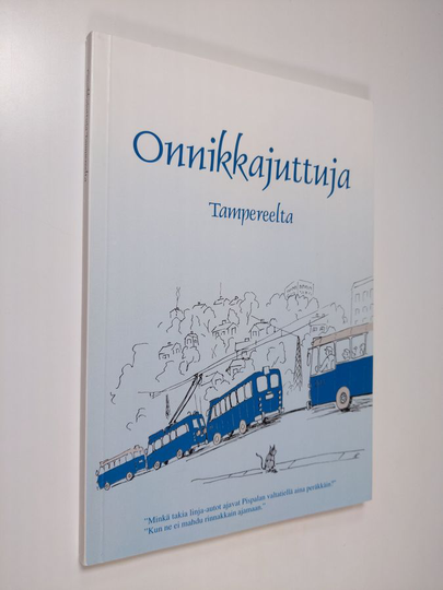 Onnikkajuttuja Tampereelta : tarinoita, vitsejä, sutkauksia ja muistelmia liikennelaitoksen taipaleelta