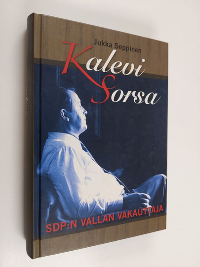 Jukka Seppinen : Kalevi Sorsa : SDP:n vallan vakauttaja