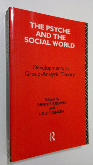 Dennis Brown : The Psyche and the Social World : developments in group-analytic theory