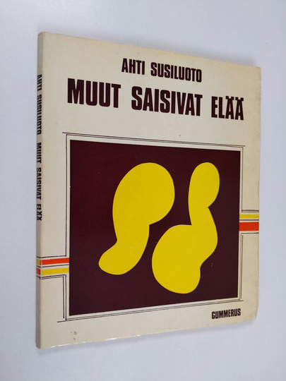 Ahti Susiluoto : Muut saisivat elää
