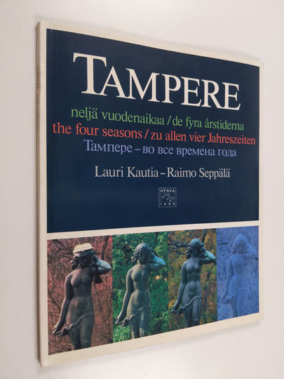 Lauri Kautia : Tampere - neljä vuodenaikaa