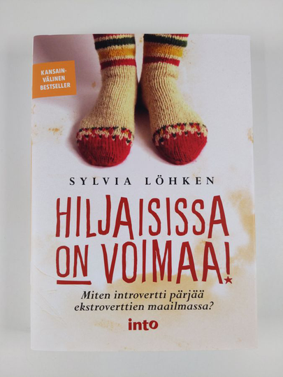 Sylvia Löhken : Hiljaisissa on voimaa! : miten introvertti pärjää ekstroverttien maailmassa?