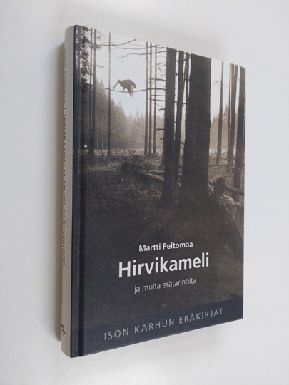 Martti Peltomaa : Hirvikameli ja muita erätarinoita