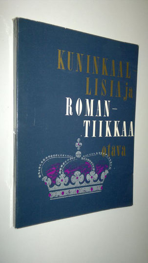 Aili Palmen (toim.) : Kuninkaallisia ja romantiikkaa kuvin ja sanoin
