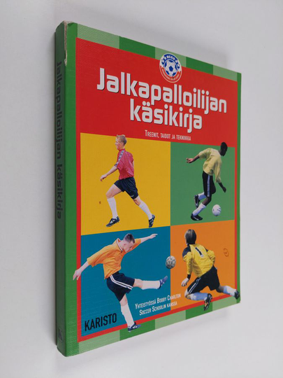 Jalkapalloilijan käsikirja : treenit, taidot ja tekniikka