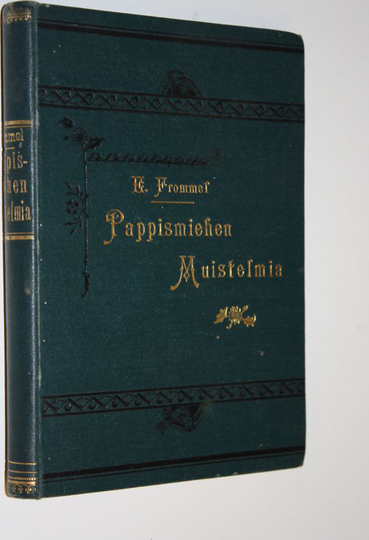 Emil Frommel : Pappismiehen muistelmia I-III