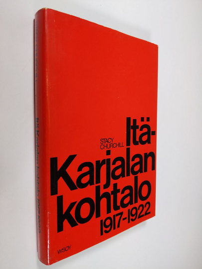Stacy Churchill : Itä-Karjalan kohtalo 1917-1922 : Itä-Karjalan itsehallintokysymys Suomen ja Neuvosto-Venäjän välisissä suhteissa 1917-1922