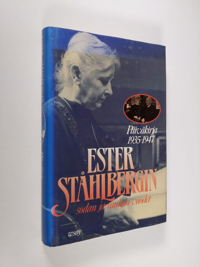 Ester Ståhlberg : Ester Ståhlbergin sodan ja rauhan vuodet : päiväkirja 1935-1947