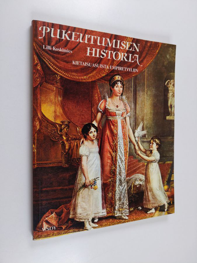Lilli Koskimies : Pukeutumisen historia : kietaisuasuista empiretyyliin