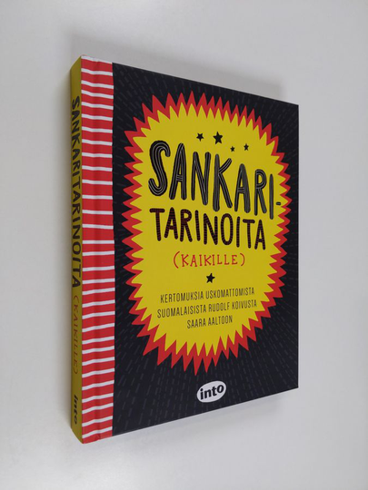 Sankaritarinoita (kaikille) : Kertomuksia uskomattomista suomalaisista Rudolf Koivusta Saara Aaltoon.