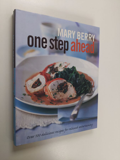 Mary Berry : One Step Ahead - Over 100 Delicious Recipes for Relaxed Entertaining