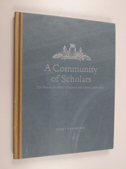Jyrki Paaskoski : A community of scholars : The Finnish Academy of Science and Letters, 1908-2008