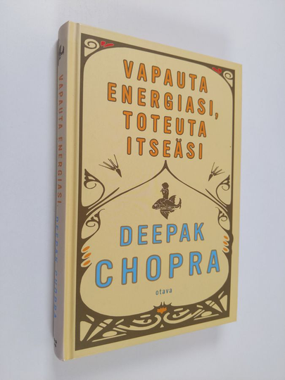 Deepak Chopra : Vapauta energiasi, toteuta itseäsi