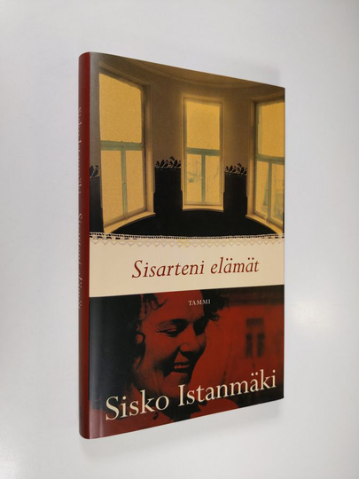 Sisko Istanmäki : Sisarteni elämät