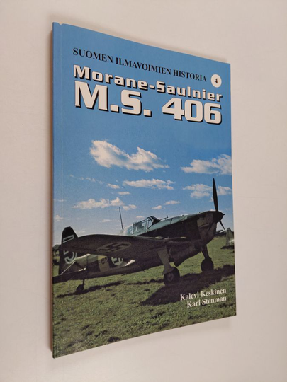 Kalevi Keskinen : Suomen ilmavoimien historia 4, Morane-Saulnier MS 406
