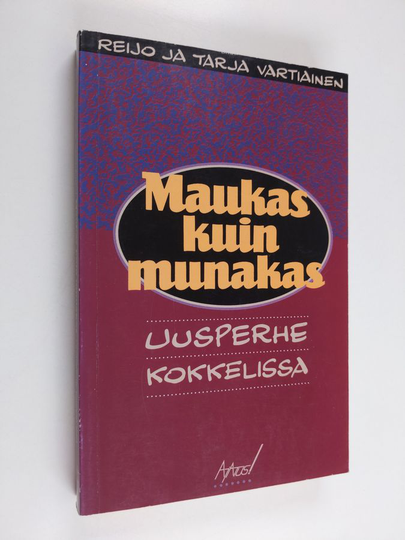 Reijo Vartiainen : Maukas kuin munakas : uusperhe kokkelissa