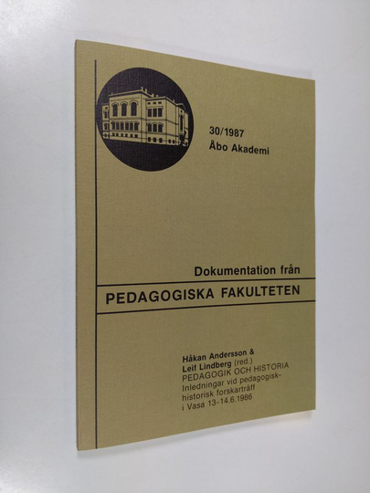 Pedagogik och historia : inledningar vid pedagogisk-historisk forskarträff i Vasa 13.-14.6.1986