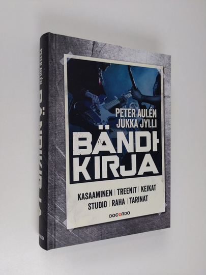 Peter Aulén : Bändikirja - Kasaaminen, treenit, keikat, studio, raha, tarinat