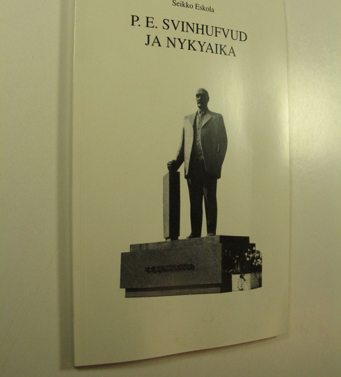 Seikko Eskola : P. E. Svinhufvud ja nykyaika