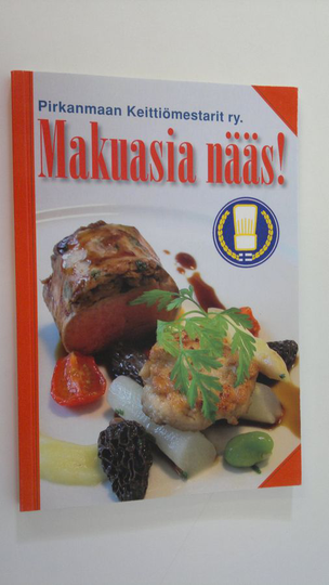 ) Pirkanmaan keittiömestarit ry (julkaisija) : Makuasia nääs!