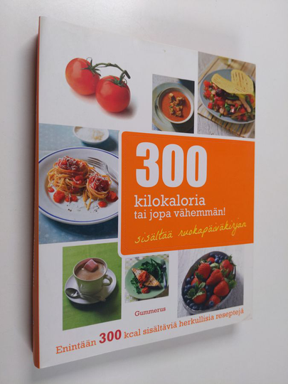 Robin Donovan : 300 kilokaloria tai jopa vähemmän! : enintään 300 kcal sisältäviä herkullisia reseptejä