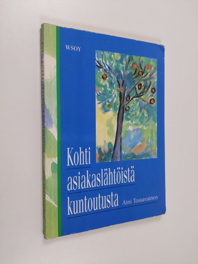 Aini Tossavainen : Kohti asiakaslähtöistä kuntoutusta