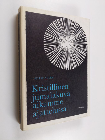 Gustaf Aulen : Kristillinen jumalakuva aikamme ajattelussa