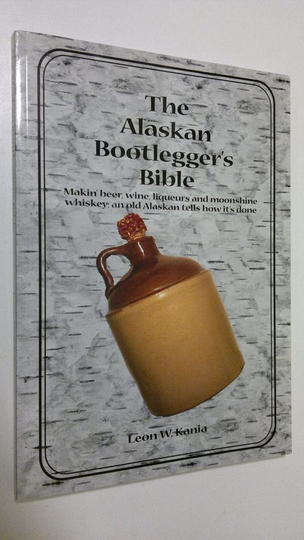 Leon W. Kania : The Alaskan Bootlegger's Bible