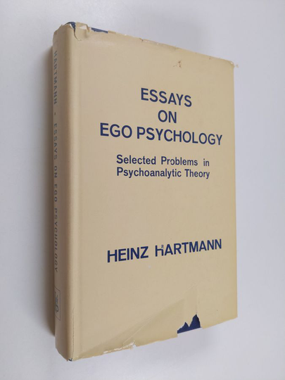 Heinz Hartmann : Essays on ego psychology - Selected problems in psychoanalytic theory