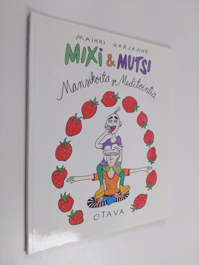 Maikki Harjanne : Mixi & mutsi : mansikoita ja meditointia